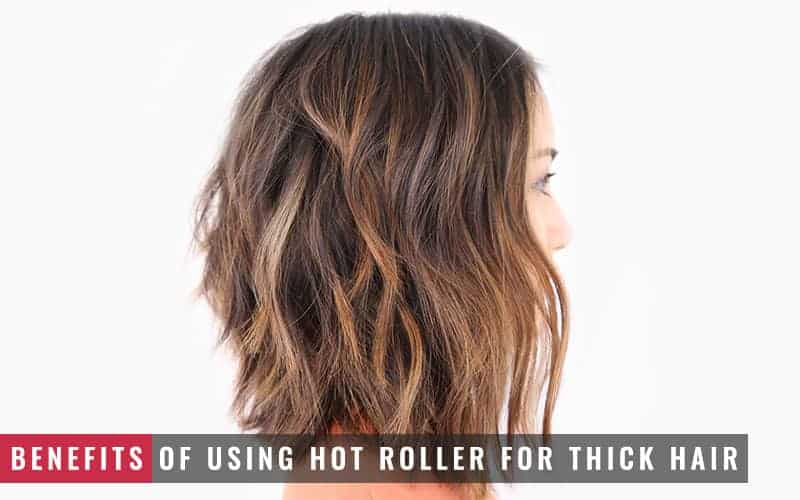Featured Image of Benefits of Using Hot Roller for Thick Hair