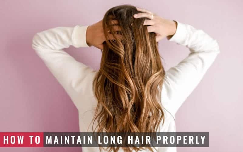 Featured Image of How to Maintain Long Hair Properly